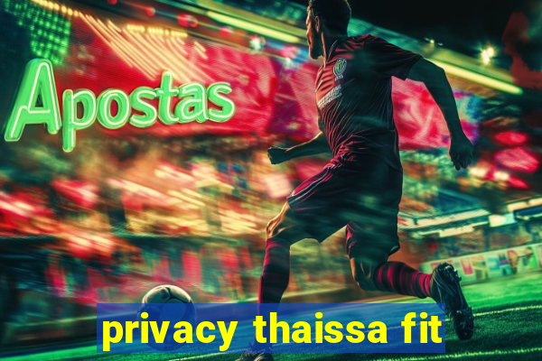 privacy thaissa fit